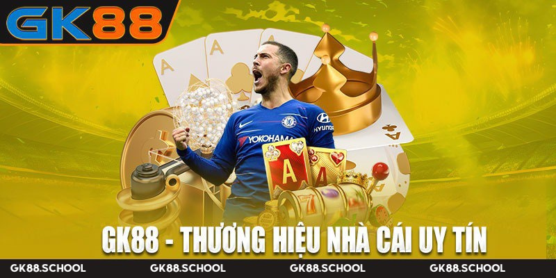 GK88 cá cược uy tín hàng đầu tại việt nam