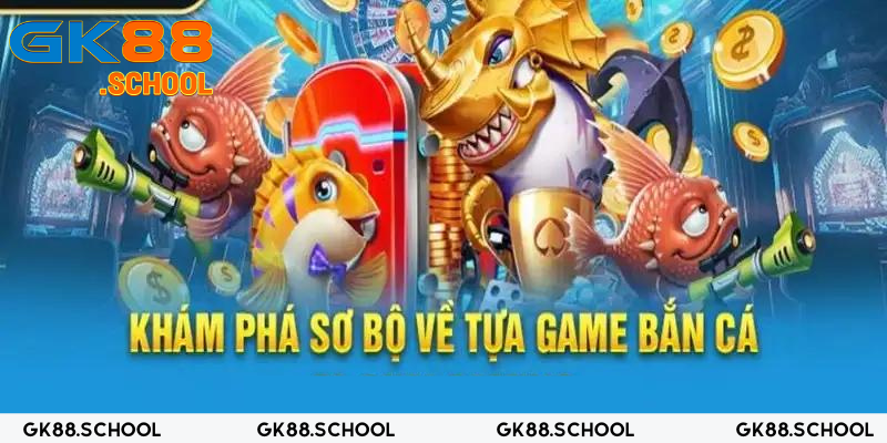 Hướng dẫn trải nghiệm game bắn cá GK88 cực đã 