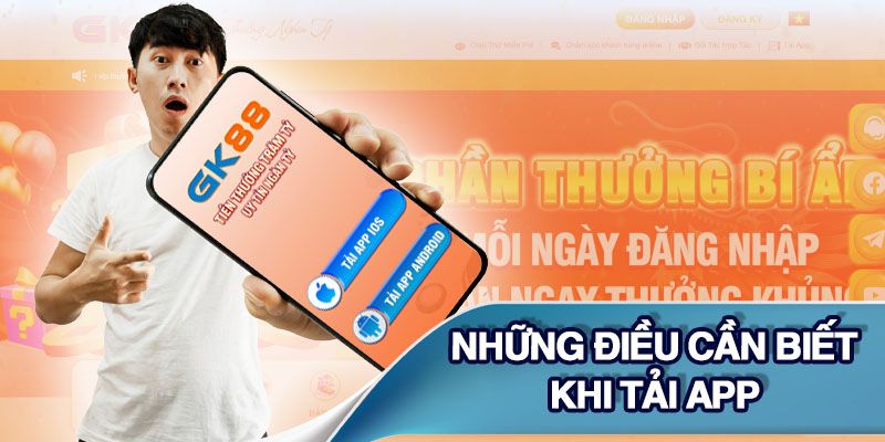 Lưu ý khi tải app GK88