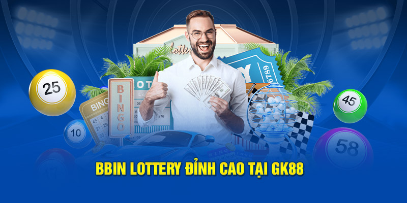 BBin Lottery đỉnh cao tại GK88