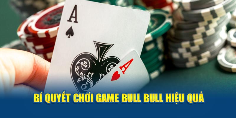 Bí quyết chơi game bull bull hiệu quả