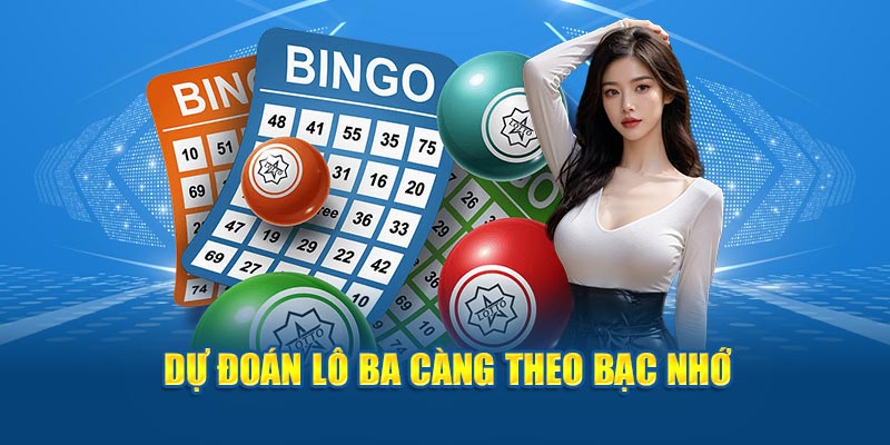 Dự đoán lô ba càng theo bạc nhớ