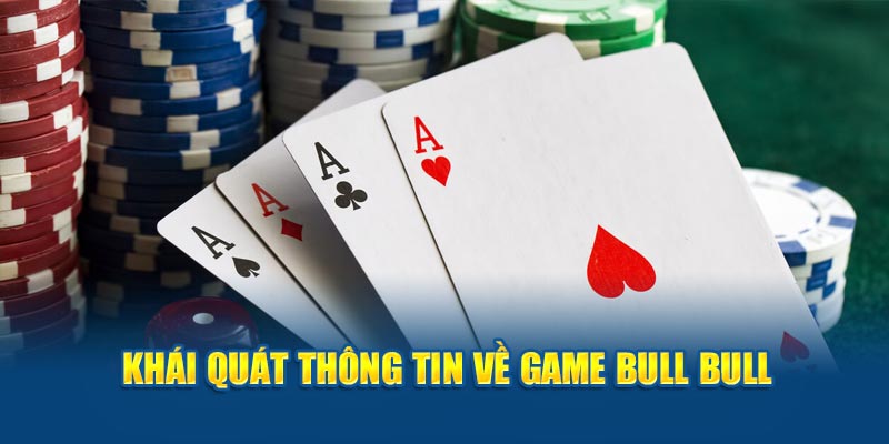 Khái quát thông tin về game bull bull