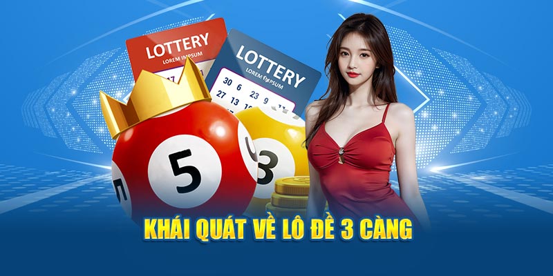 Khái quát về lô đề 3 càng