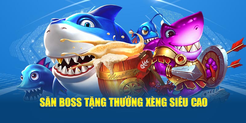 Săn boss tặng thưởng xèng siêu cao 