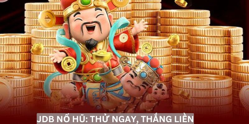 Tham gia JDB nổ hũ, săn tiền thưởng mỗi ngày