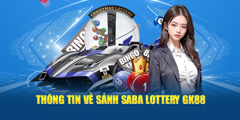 Thông tin về sảnh Saba Lottery GK88